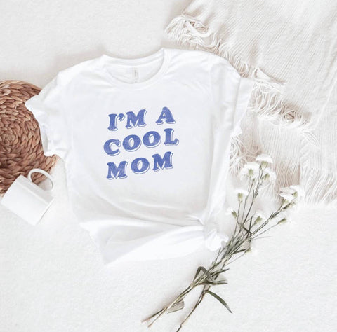 I’m A Cool Mom- T-Shirt